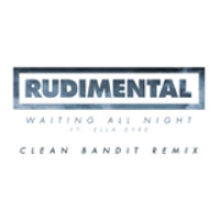 Rudimental - Waiting All Night Feat. Ella Eyre (Clean Bandit Remix)