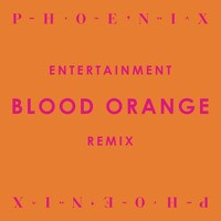 Entertainment - Blood Orange Remix