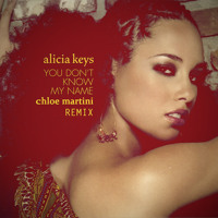 Alicia Keys - U Don't Know My Name (Chloe Martini Remix)