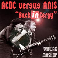 ACDC vs ANIS "Back in Cergy" Mashup by SEBWAX