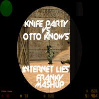 party - Knife Party vs Otto Knows - Internet Lies (Franky Mash-Up) Artworks-000046071286-u4otrw-t200x200
