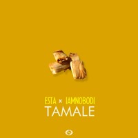 Esta x IAMNOBODI - Tamale
