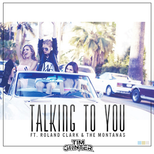 SUMMER | Tim Gunter - Talking To You ft. Roland Clark & The Montanas