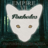 Empire VII - Foxholes (Ft. Amber Maria)