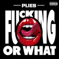 Plies - "Fucking Or What" [Explicit] Musichridium