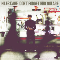 MILES KANE - DON'T FORGET WHO YOU ARE (2013) Artworks-000049258133-i9i7as-t200x200