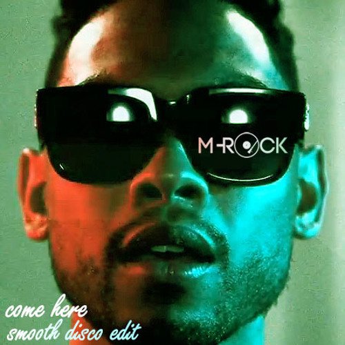 Miguel - Come Here (M-Rock's Smooth Disco Edit)