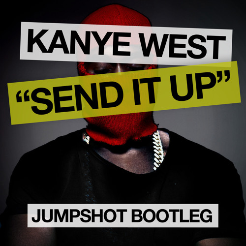 Kanye West - Send It Up (Jumpshot Bootleg)