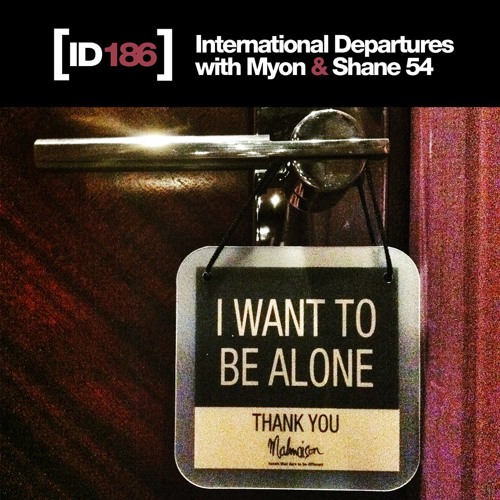 Myon & Shane 54 – “International Departures Episode 186″