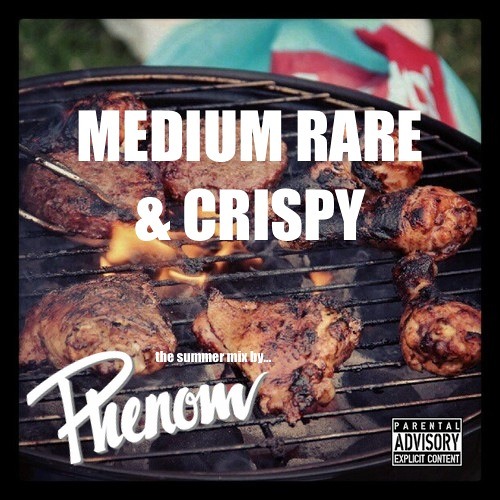 DJ Phenom Presents - Medium Rare & Crispy
