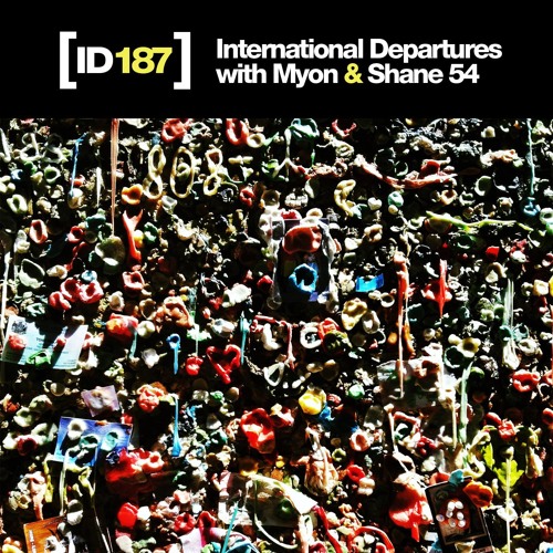 Myon & Shane 54 – “International Departures Episode 187″