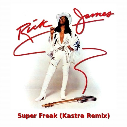 Rick James - Super Freak (Kastra Remix)