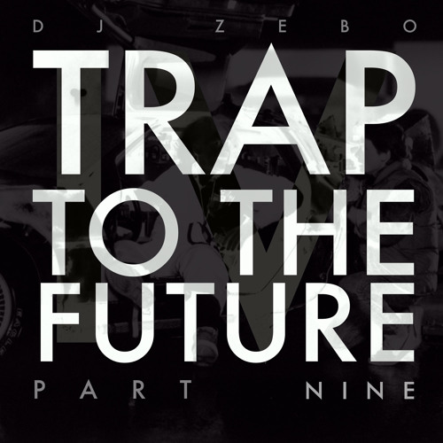 Zebo - Trap To The Future Part 9 - After Hours