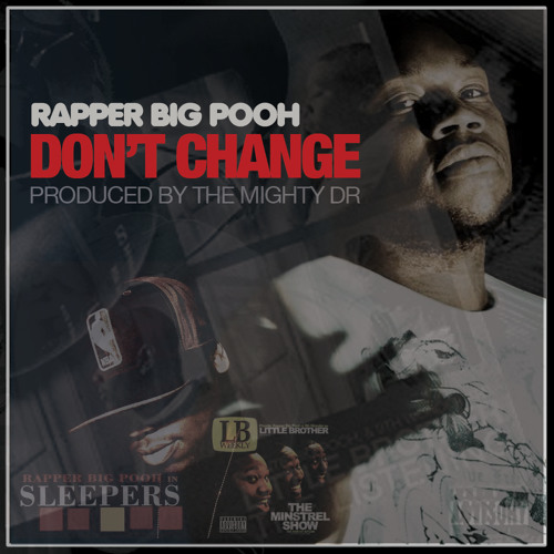 Rapper Big Pooh - Don't Change
