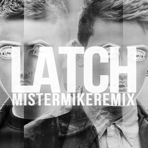 Disclosure - Latch - Mistermike Remix