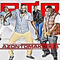 Prime Time Boyz  - AzontoMakossa [Produced By Giggz Baba]