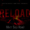 Sebastian Ingrosso, Tommy Trash, John Martin - Reload (Matt Sold Remix)