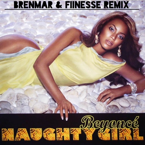 Beyonce - Naughty Girl (Brenmar & Fiinesse Remix)