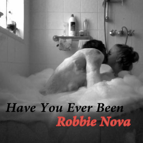 Robbie Nova-Have You Ever Been