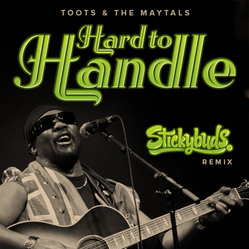 Toots & The Maytals - Hard to Handle (Stickybuds Remix)