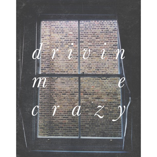 Drivin Me Crazy
