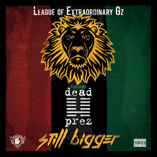 League Of Extraordinary Gz – Still Bigger (con Dead Prez)