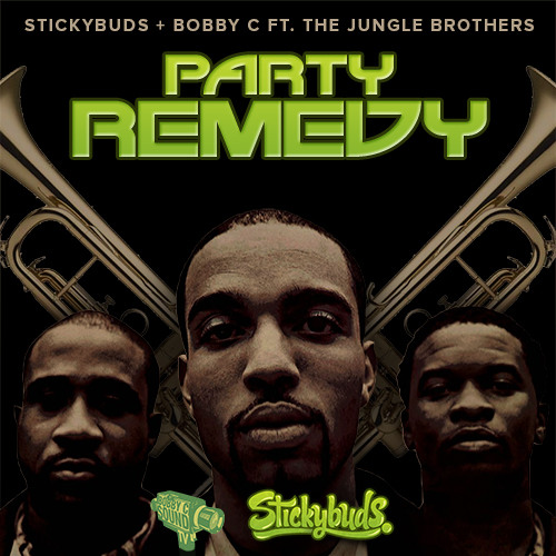 Stickybuds & Bobby C Ft. The Jungle Brothers - Party Remedy