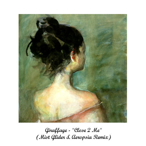 Giraffage - Close 2 Me (Mist Glider & Aeropsia Remix)