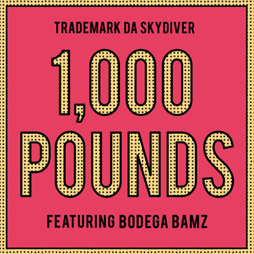 Trademark Da Skydiver - "1,000 Pounds" ft Bodega Bamz