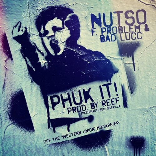 Nutso – Phuk It! (con Problem & Bad Lucc)