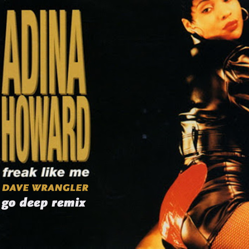 Adina Howard - Freak Like Me (Dave Wrangler Go Deep Mix)