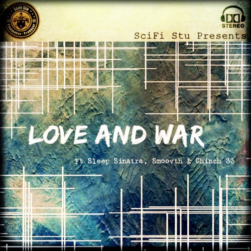 SciFi Stu - Love and War (con Smoovth y Sleep Sinatra)
