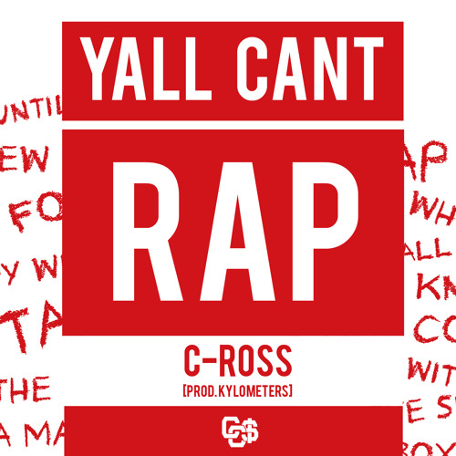 C-Ross - Y&#x27;all Can&#x27;t Rap [Prod. Kylometers]