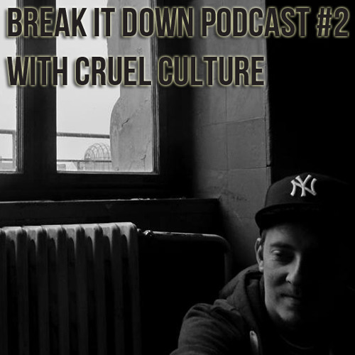 Break it Down Podcast #02 with Cruel Culture Artworks-000063694569-a309fu-t500x500