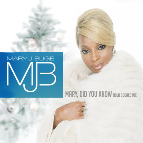 Mary, Did You Know (Nola Bounce Mix) - Mary J Blige