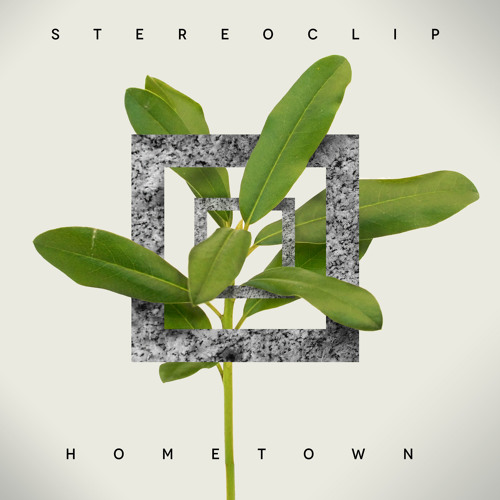 Stereoclip - Hometown (Debut Album)