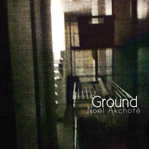 Ground (New Album) - Noël Akchoté