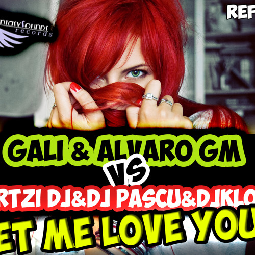 Gali & Alvaro GM vs Urtzi Dj & Dj Pascu & Dj Klon - Let Me Love You [Viernes 13 a la venta] Artworks-000065198115-90z517-t500x500