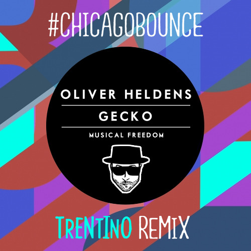 Oliver Heldens - Gecko (Trentino's #ChicagoBounce Remix)