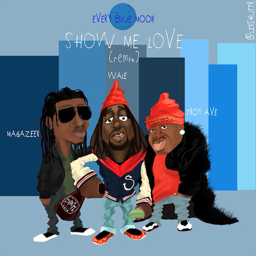 Wale "Show Me Love Remix" ft. Magazeen & Troy Ave