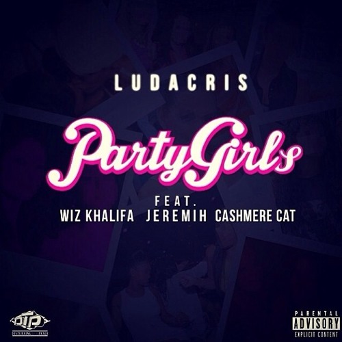 Ludacris - Party Girls ft. Wiz Khalifa, Jeremih & Cashmere Cat