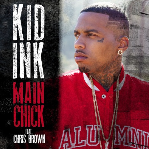 Kid Ink Main Chick Feat Chris Brown
