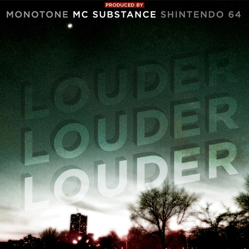 Louder ft. Monotone, Shintendo 64 [Prod. MC Substance]