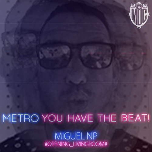 Miguel NP #Opening The Living Room @METRO DANCE CLUB ||01Mar.014||