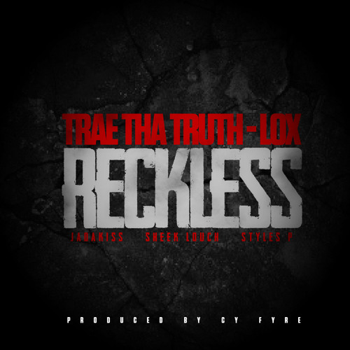 Trae The Truth Feat. The Lox - Reckless (Prod. By Cy Fyre)