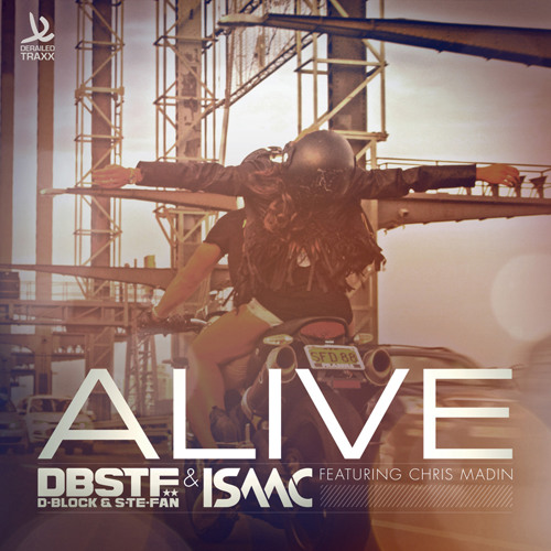 D-Block & S-te-Fan & Isaac Ft. Chris Madin - Alive [DERAILLED TRAXX] Artworks-000073624375-1c3bjv-t500x500