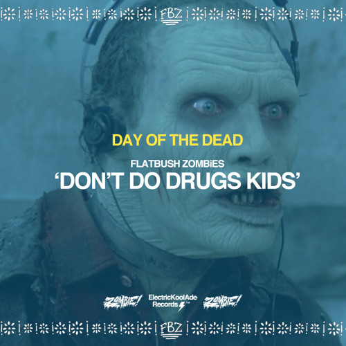 Flatbush ZOMBiES - Don't Do Drugs Kids