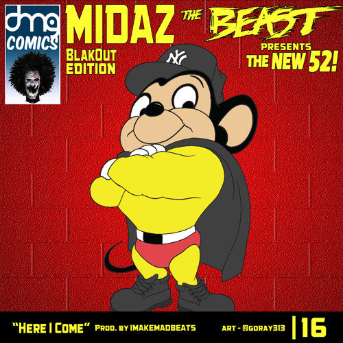 MidaZ The BEAST - The NEW 52 - Here I Come Prod. IMAKEMADBEATS