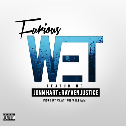Furious ft. Jonn Hart, Rayven Justice - Wet [Prod. By Clayton William] [Thizzler.com]