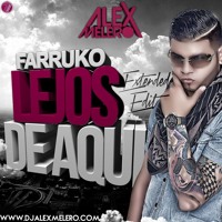 Farruko - Lejos De Aqui [Alex Melero Edit 2014]